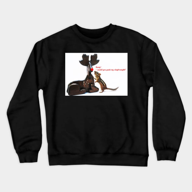 "...Rudy, would you guide my sleigh tonight?" Crewneck Sweatshirt by LaurieMinor